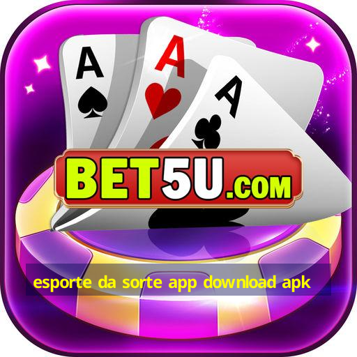 esporte da sorte app download apk